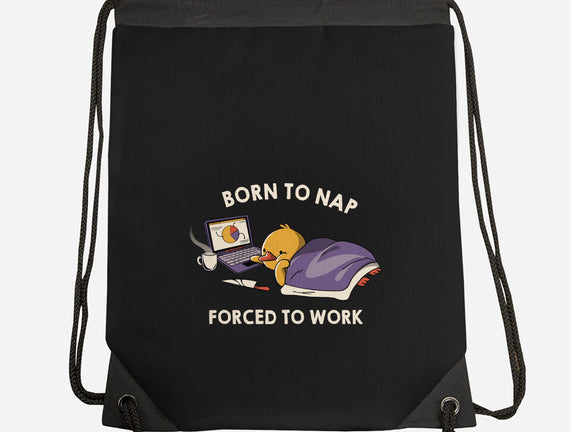 Born  To Nap Forced To Work