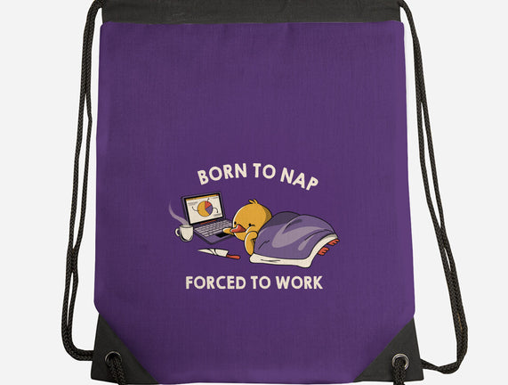 Born  To Nap Forced To Work