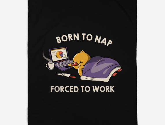 Born  To Nap Forced To Work