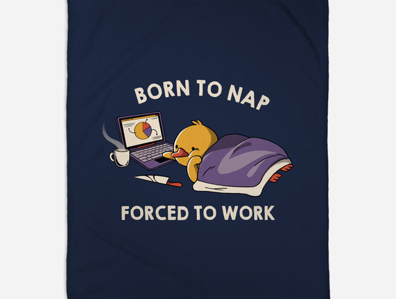 Born  To Nap Forced To Work