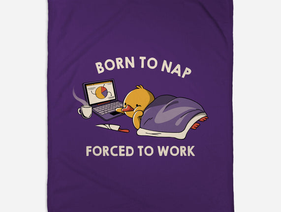Born  To Nap Forced To Work