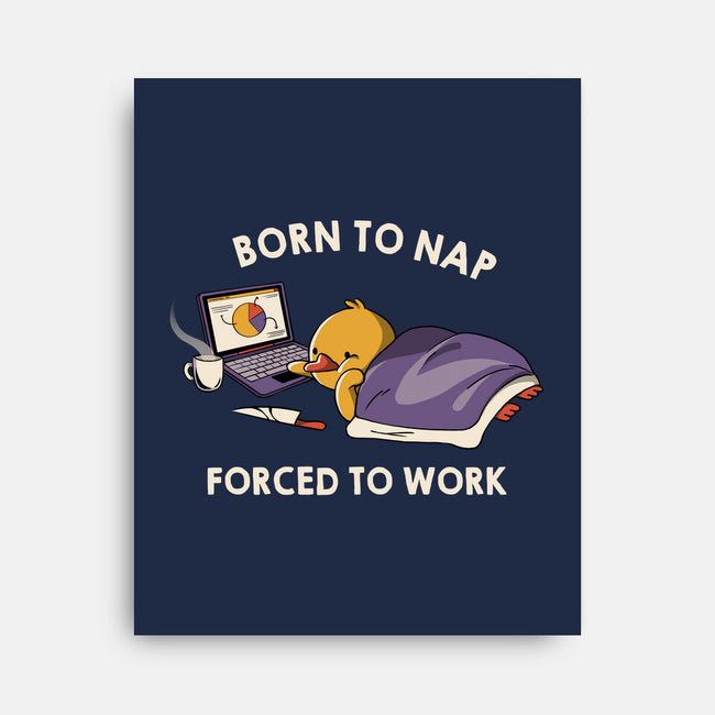 Born  To Nap Forced To Work-None-Stretched-Canvas-tobefonseca