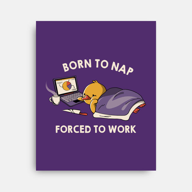 Born  To Nap Forced To Work-None-Stretched-Canvas-tobefonseca