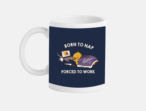 Born  To Nap Forced To Work