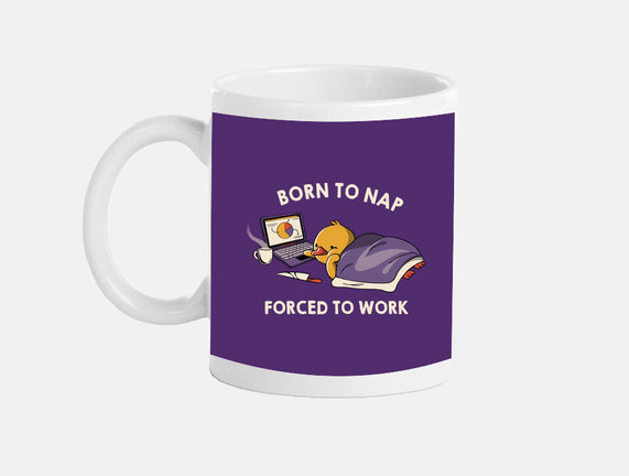 Born  To Nap Forced To Work