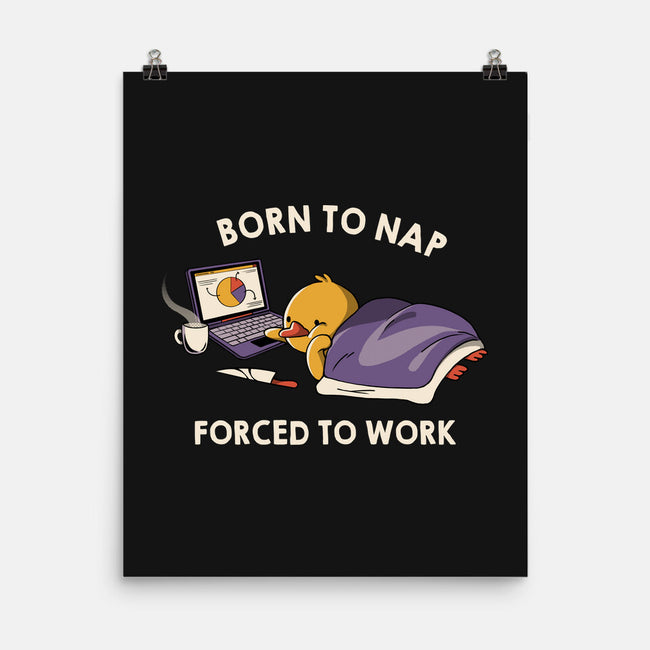 Born  To Nap Forced To Work-None-Matte-Poster-tobefonseca