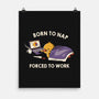 Born  To Nap Forced To Work-None-Matte-Poster-tobefonseca
