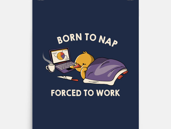 Born  To Nap Forced To Work