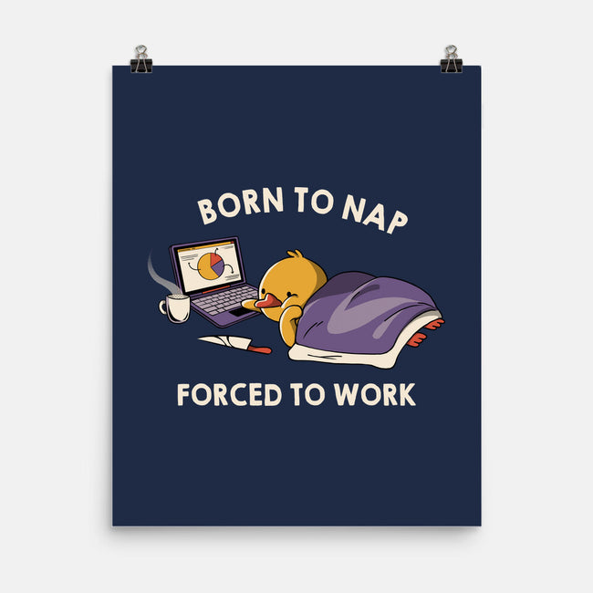 Born  To Nap Forced To Work-None-Matte-Poster-tobefonseca