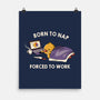 Born  To Nap Forced To Work-None-Matte-Poster-tobefonseca