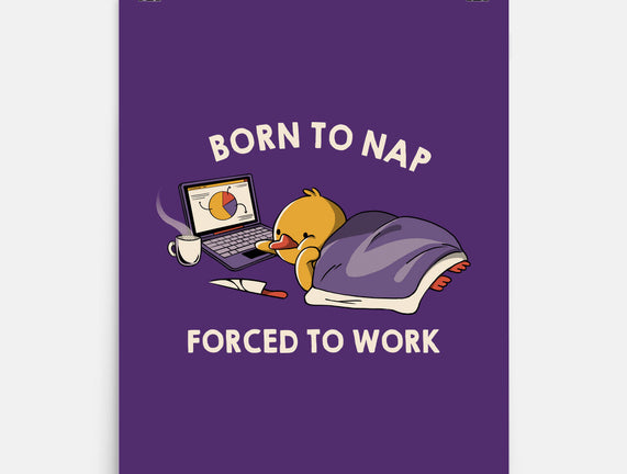 Born  To Nap Forced To Work