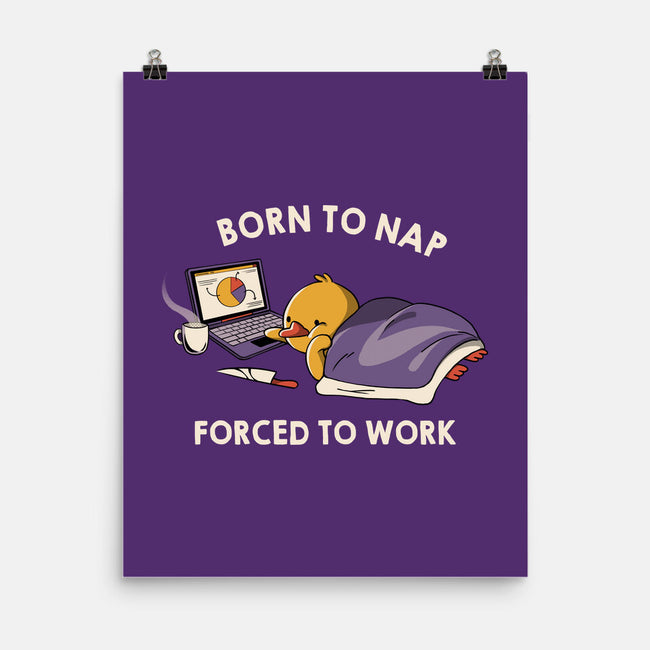 Born  To Nap Forced To Work-None-Matte-Poster-tobefonseca
