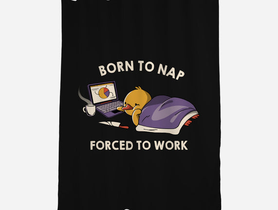 Born  To Nap Forced To Work