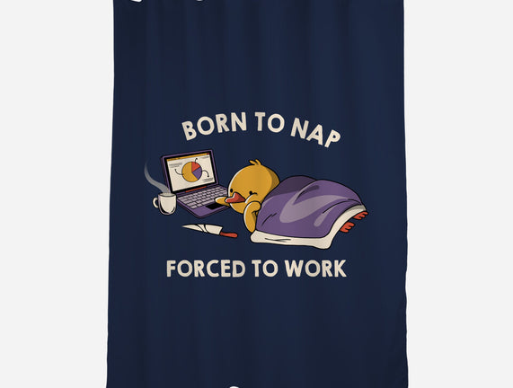 Born  To Nap Forced To Work