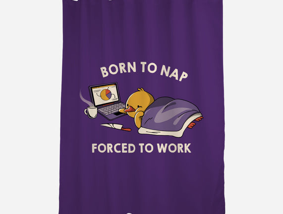 Born  To Nap Forced To Work