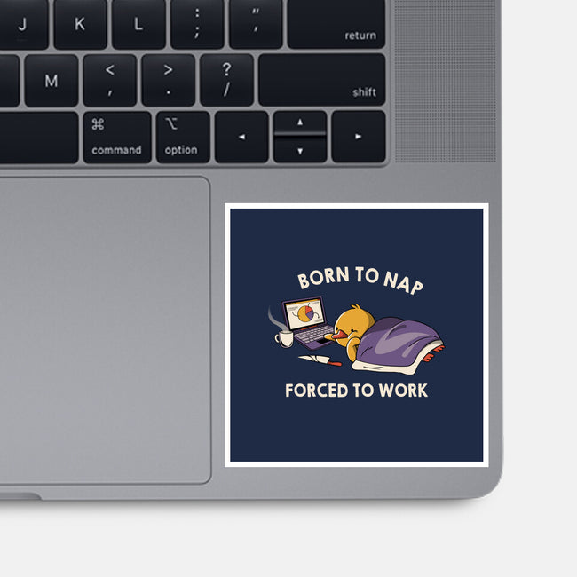 Born  To Nap Forced To Work-None-Glossy-Sticker-tobefonseca