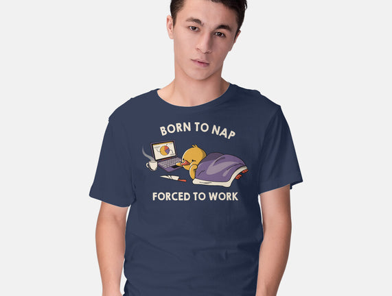 Born  To Nap Forced To Work