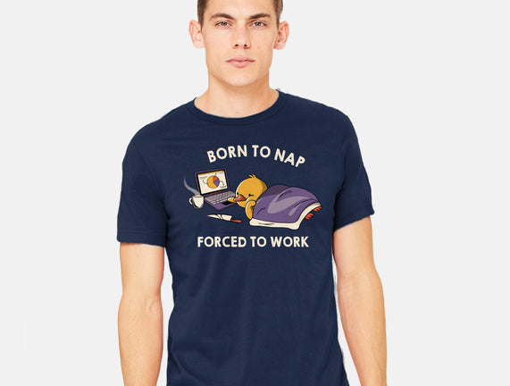 Born  To Nap Forced To Work