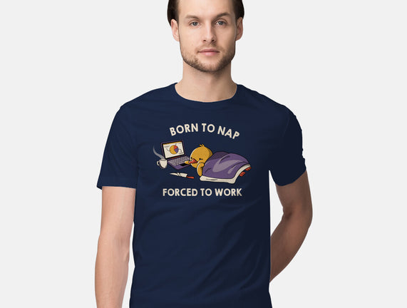 Born  To Nap Forced To Work