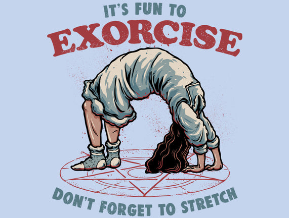 It’s Fun To Exorcise