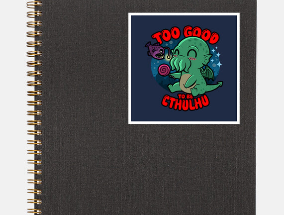 Too Good To Be Cthulhu