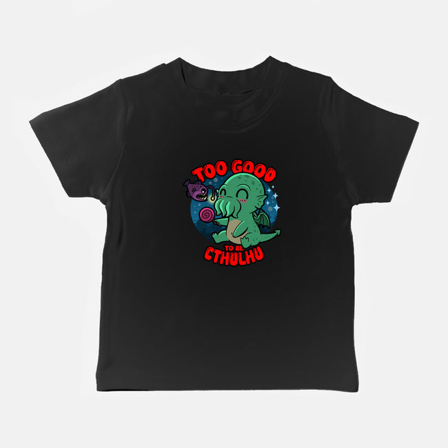 Too Good To Be Cthulhu-Baby-Basic-Tee-Boggs Nicolas