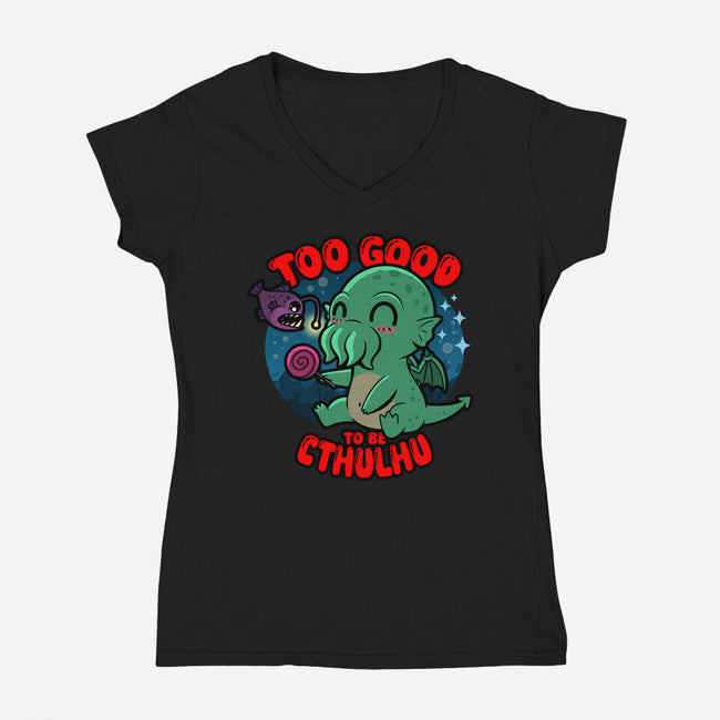 Too Good To Be Cthulhu-Womens-V-Neck-Tee-Boggs Nicolas