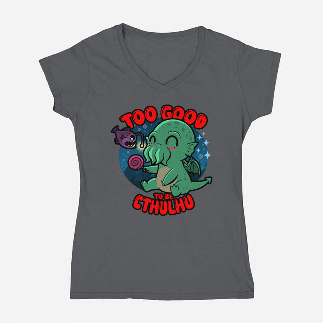 Too Good To Be Cthulhu-Womens-V-Neck-Tee-Boggs Nicolas