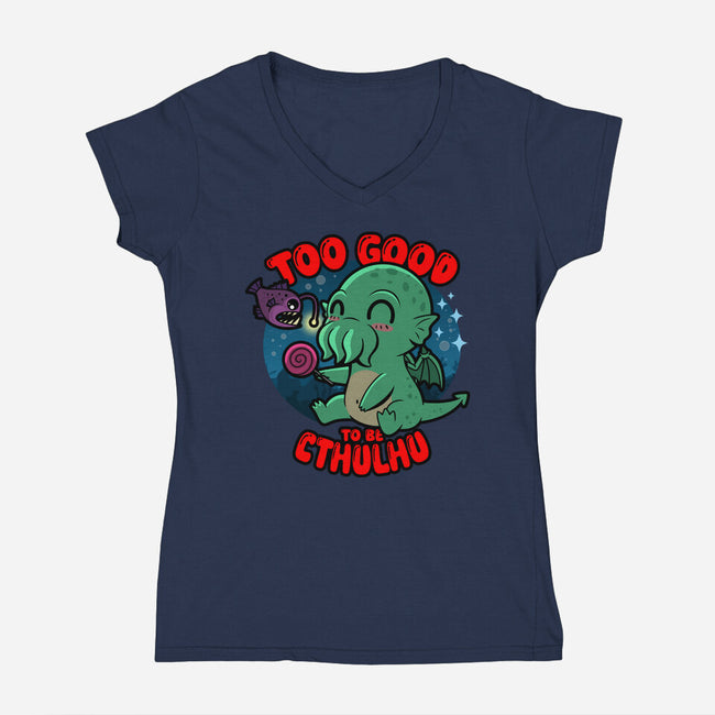 Too Good To Be Cthulhu-Womens-V-Neck-Tee-Boggs Nicolas