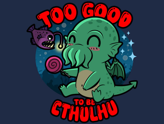 Too Good To Be Cthulhu