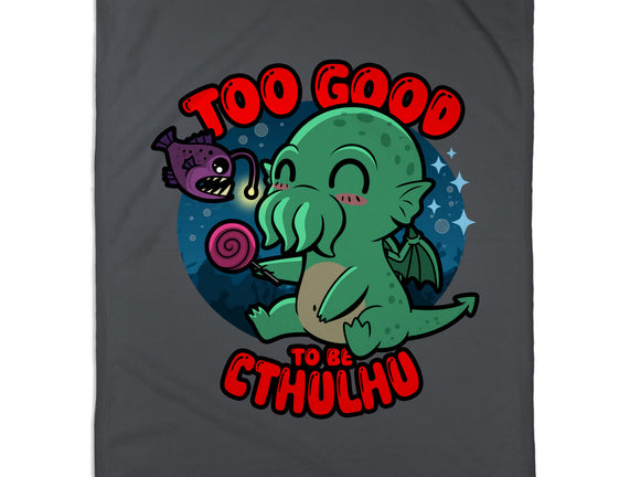 Too Good To Be Cthulhu