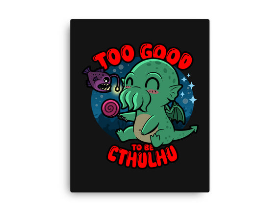 Too Good To Be Cthulhu