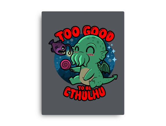 Too Good To Be Cthulhu