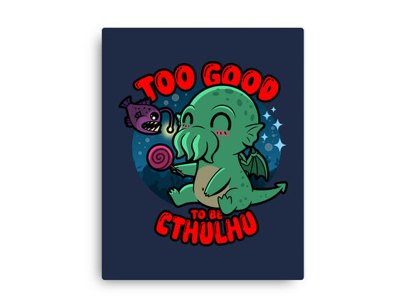 Too Good To Be Cthulhu