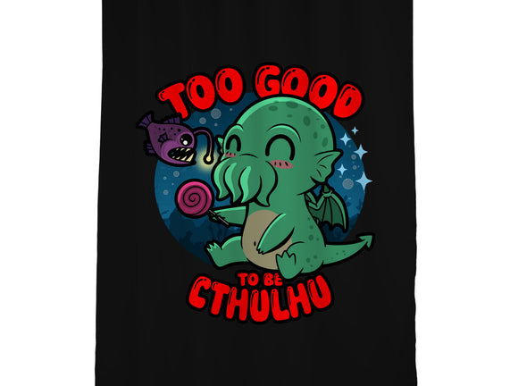 Too Good To Be Cthulhu