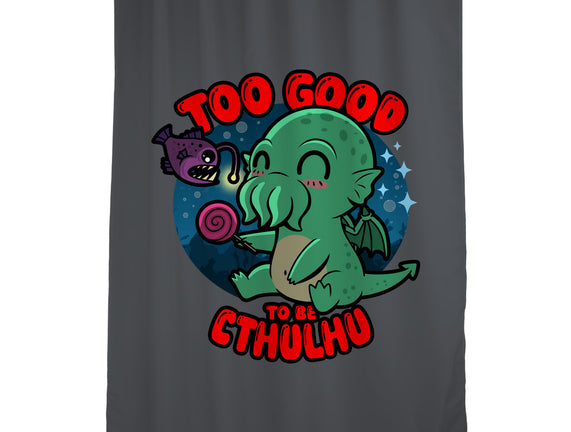 Too Good To Be Cthulhu