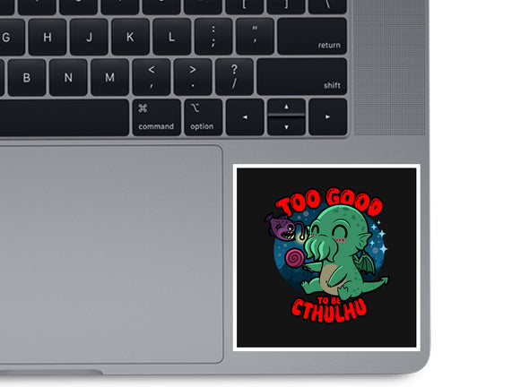 Too Good To Be Cthulhu