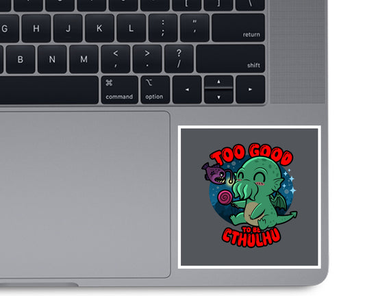 Too Good To Be Cthulhu