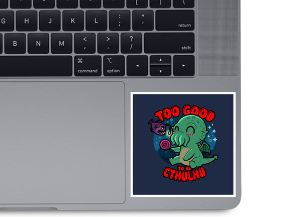 Too Good To Be Cthulhu
