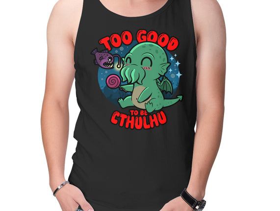 Too Good To Be Cthulhu