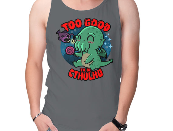 Too Good To Be Cthulhu