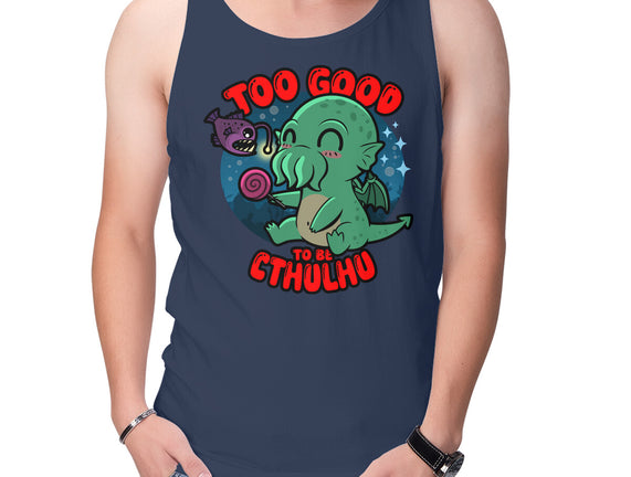Too Good To Be Cthulhu