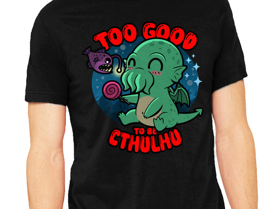 Too Good To Be Cthulhu