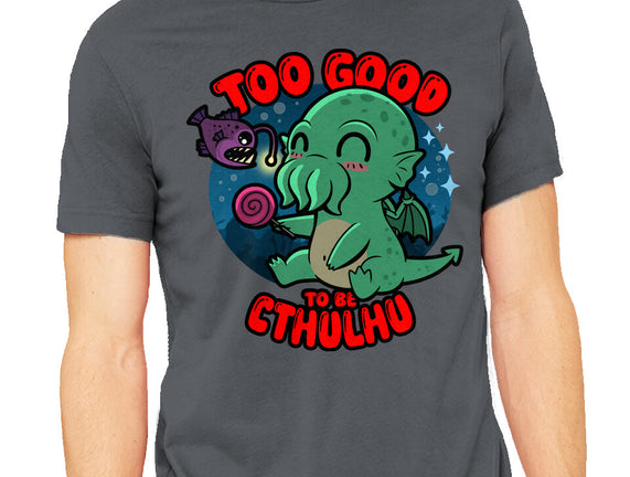 Too Good To Be Cthulhu