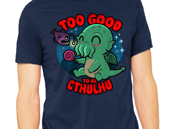 Too Good To Be Cthulhu