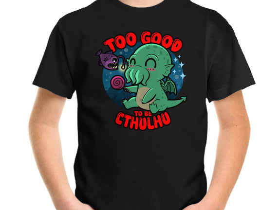 Too Good To Be Cthulhu