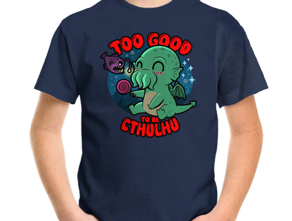 Too Good To Be Cthulhu