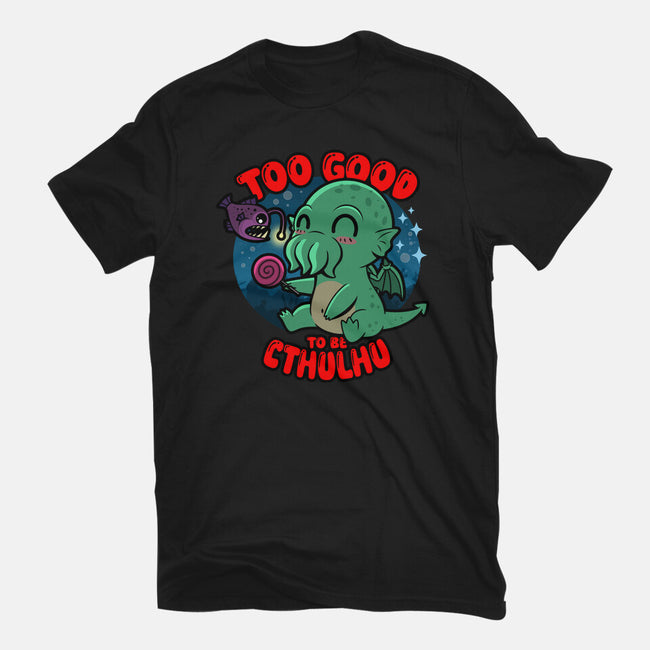Too Good To Be Cthulhu-Mens-Premium-Tee-Boggs Nicolas