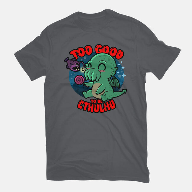 Too Good To Be Cthulhu-Unisex-Basic-Tee-Boggs Nicolas