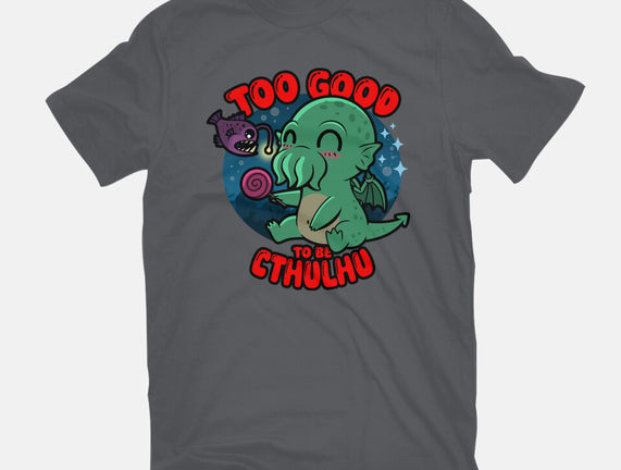 Too Good To Be Cthulhu